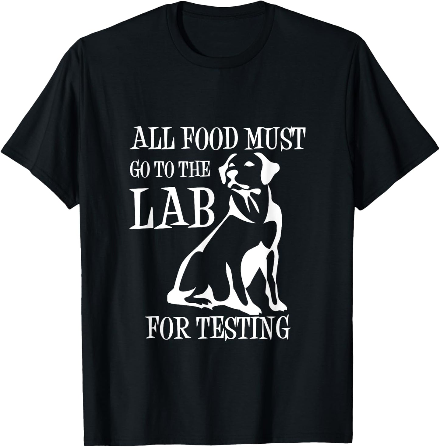 All Food Must Go To The Lab For Testing | Cute Doggie T-Shirt - T-Shirt | Black