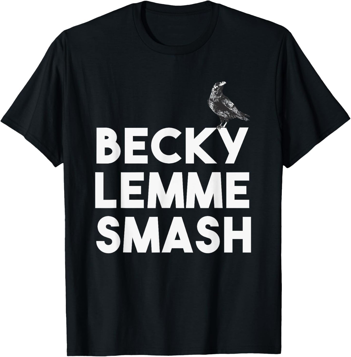 Becky Lemme Smash Let Ron Smash Meme Bird Birds T-Shirt - T-Shirt | Black