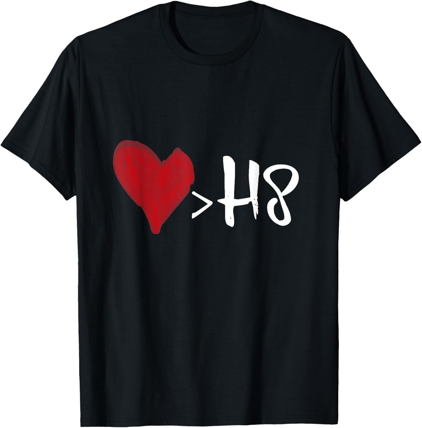 Love is greater than hate T-Shirt - T-Shirt | Black