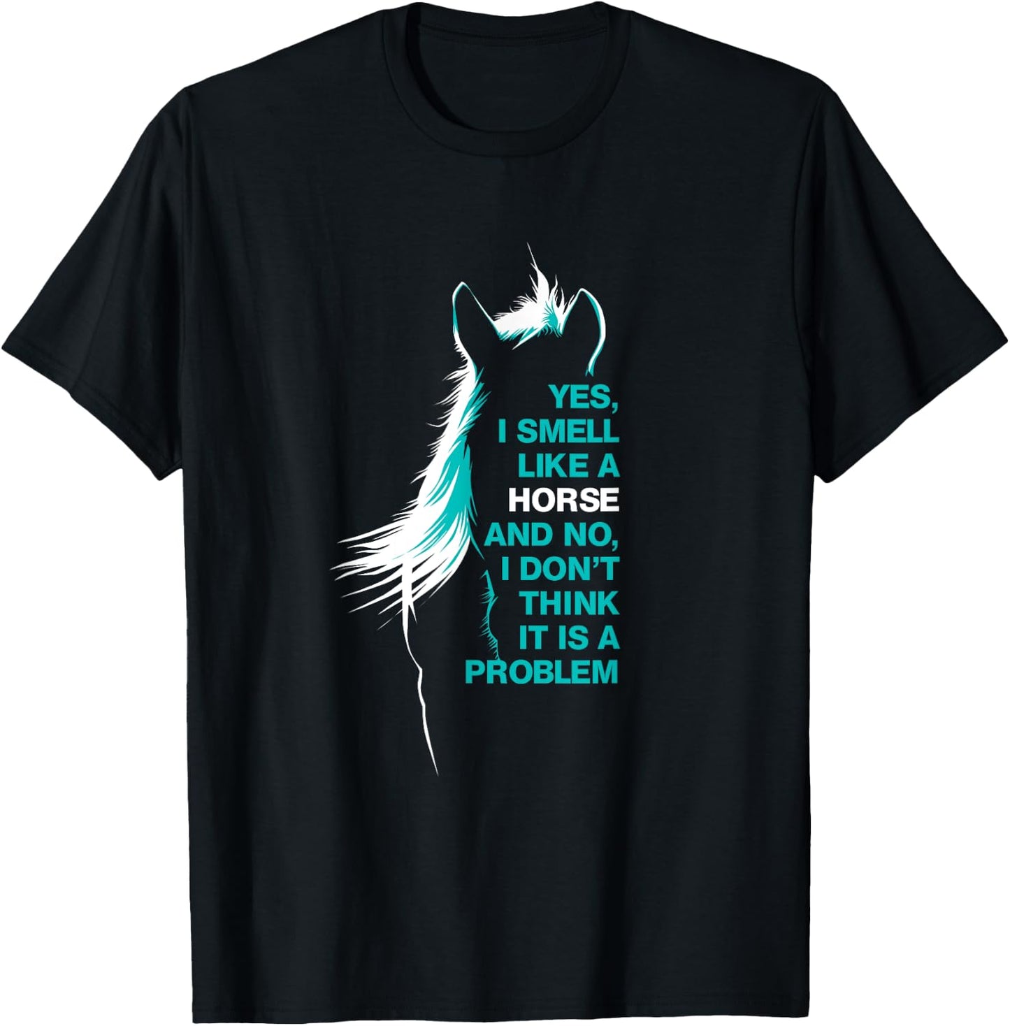 Yes I Smell Like A Horse T-Shirt - T-Shirt | Black