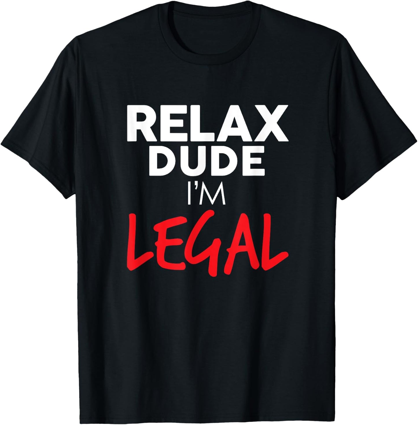 Relax, I'm Legal Funny Support Immigration and Immigrants T-Shirt - T-Shirt | Black