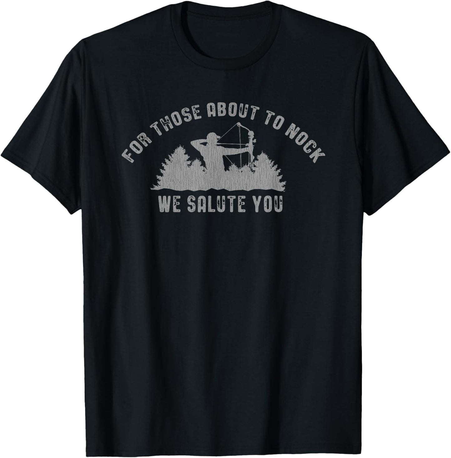 For Those About to Nock! Bow hunter Funny T-Shirt - T-Shirt | Black