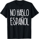 No Hablo Espanol Shirt I Don't Speak Spanish T-Shirt - T-Shirt | Black