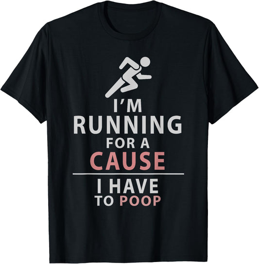 I Have to Poop Love Running Funny 5K 10K Runner Gift T-Shirt - T-Shirt | Black