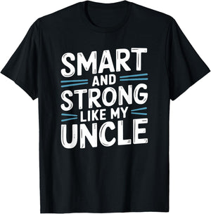 Smart and Strong like my Uncle T-Shirt - T-Shirt | Black
