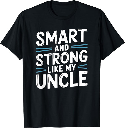 Smart and Strong like my Uncle T-Shirt - T-Shirt | Black