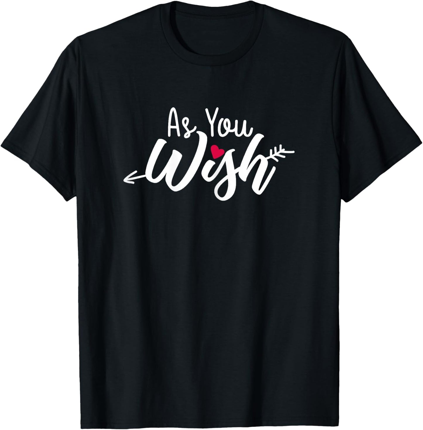 As you wish T-Shirt - T-Shirt | Black