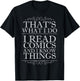 That's What I Do I Read Comics and I Know Things T-Shirt - T-Shirt | Black