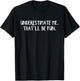 Underestimate me That'll be fun T-Shirt - T-Shirt | Black