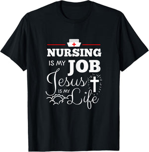 Nursing is my Job Jesus is my Life Christian Nurse Shirt T-Shirt - T-Shirt | Black