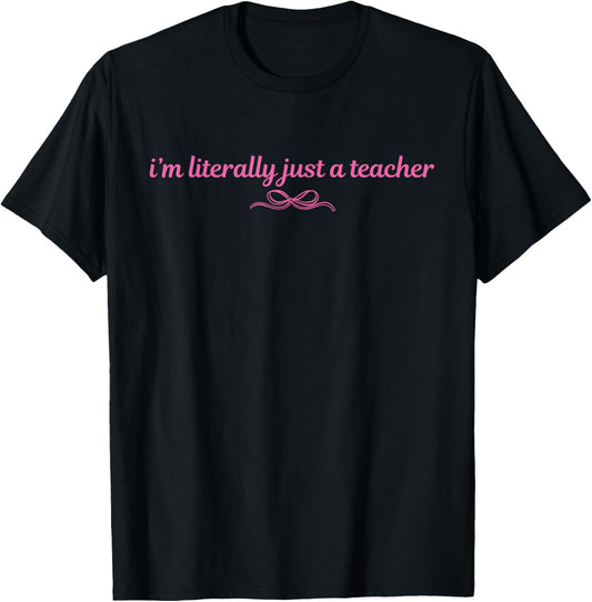 I'm Literally just a Teacher Coquette Bow T-Shirt - T-Shirt | Black