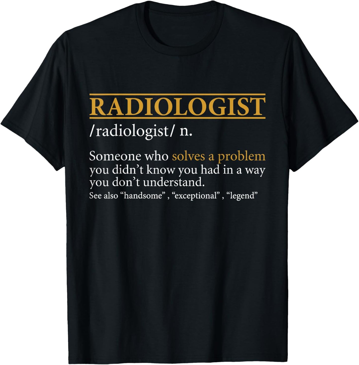 Funny RADIOLOGIST definition Birthday or Christmas Gift T-Shirt - T-Shirt | Black