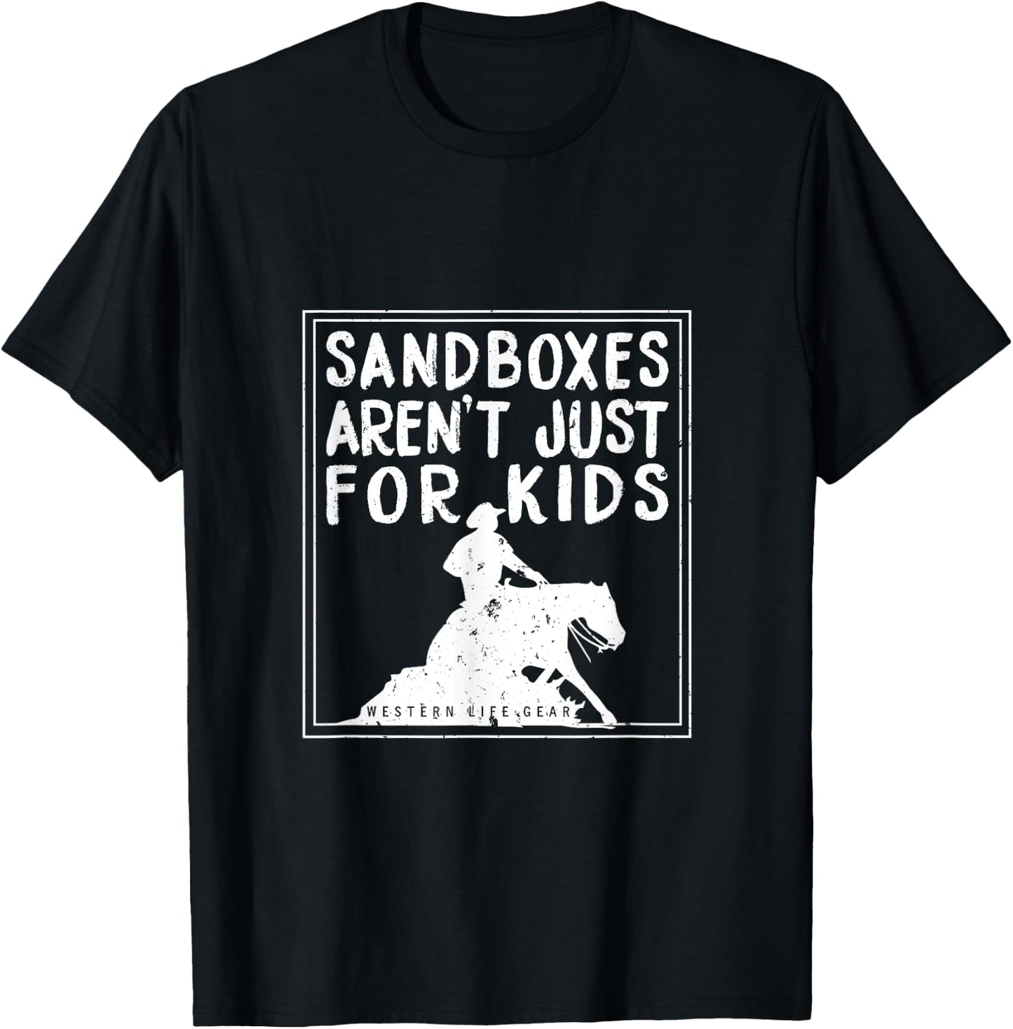 Sandboxes Aren't Just For Kids Reining Horse T-Shirt - T-Shirt | Black