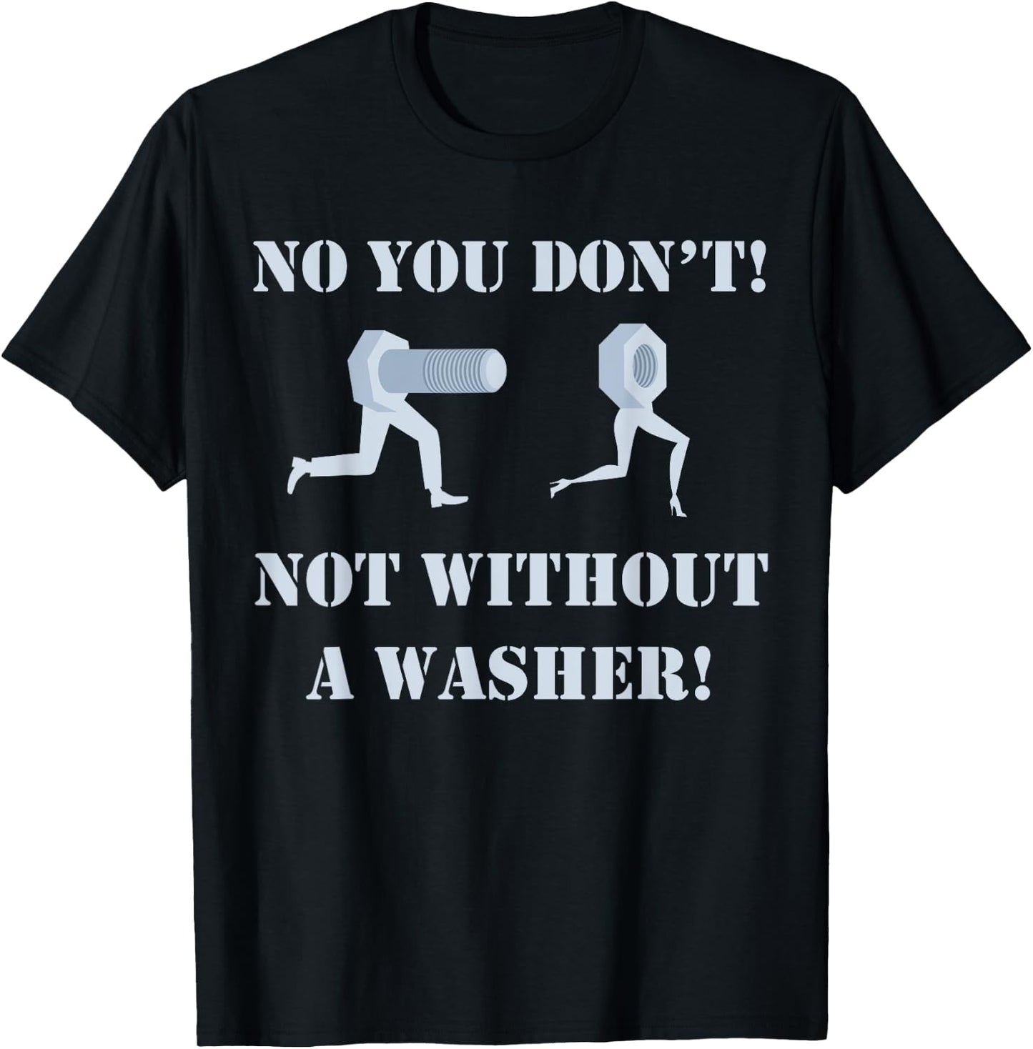 Mechanic shirt: No You Don't Not Without A Washer Safe Sex T-Shirt - T-Shirt | Black