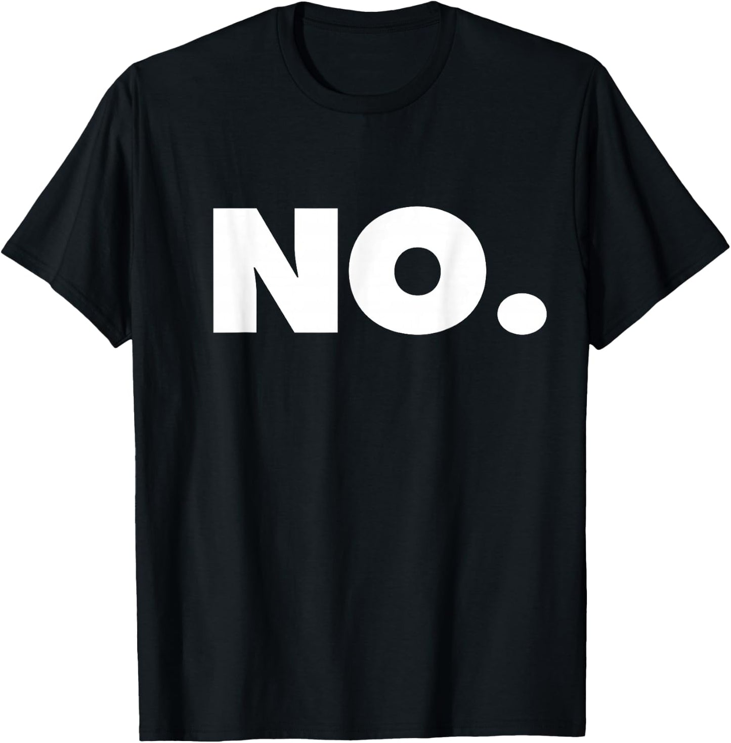 The Word NO | A Design That says NO T-Shirt - T-Shirt | Black