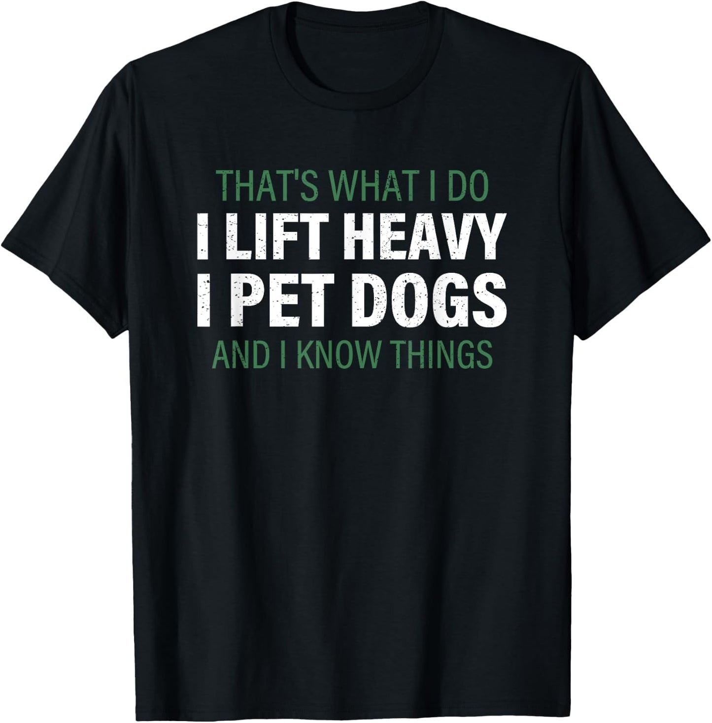 Trashow -Adults Black Small Lift Heavy I Pet Dogs and Know Things T-Shirt - T-Shirt | Black