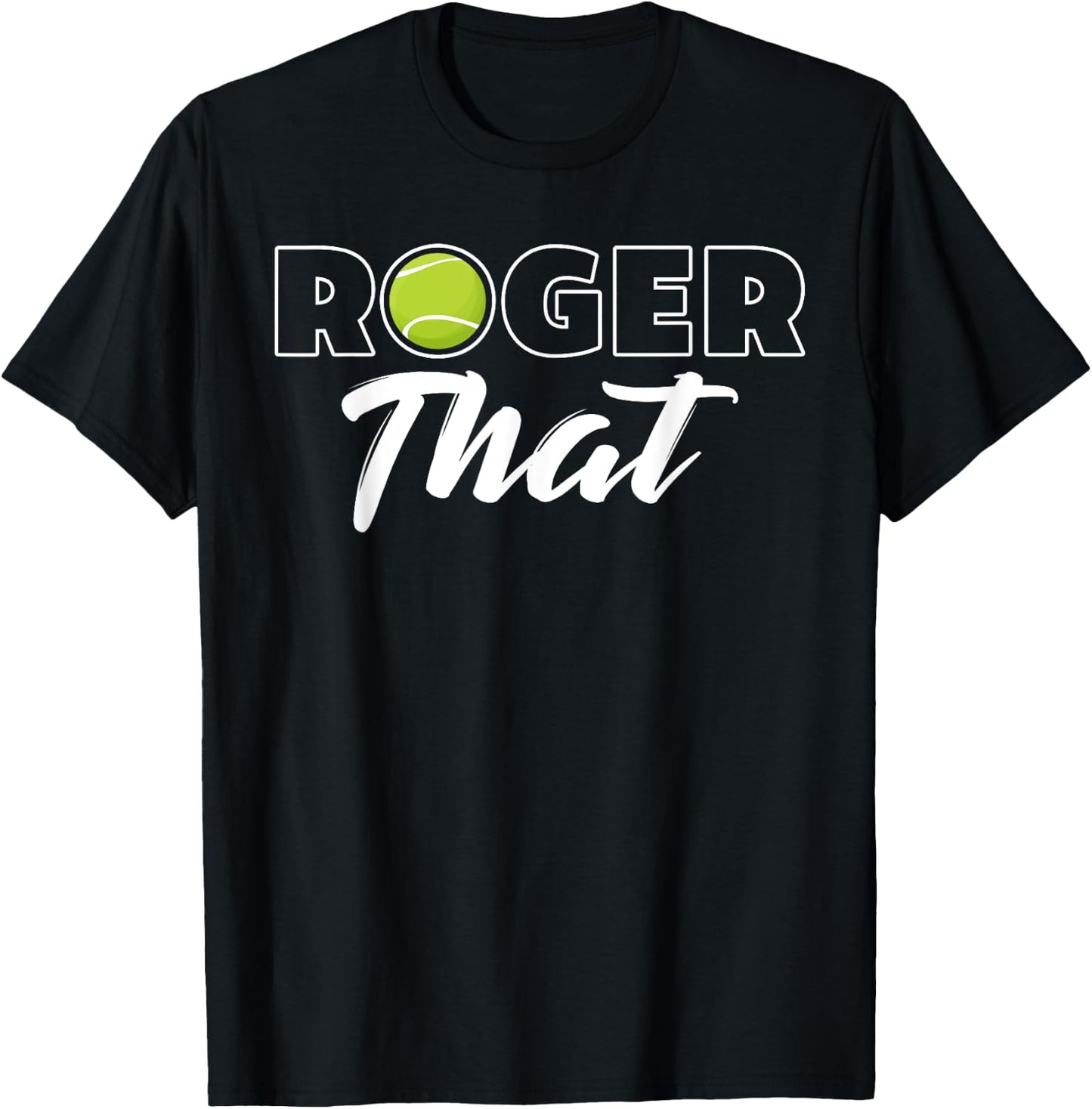 Roger That Tennis Champ T-Shirt - T-Shirt | Black