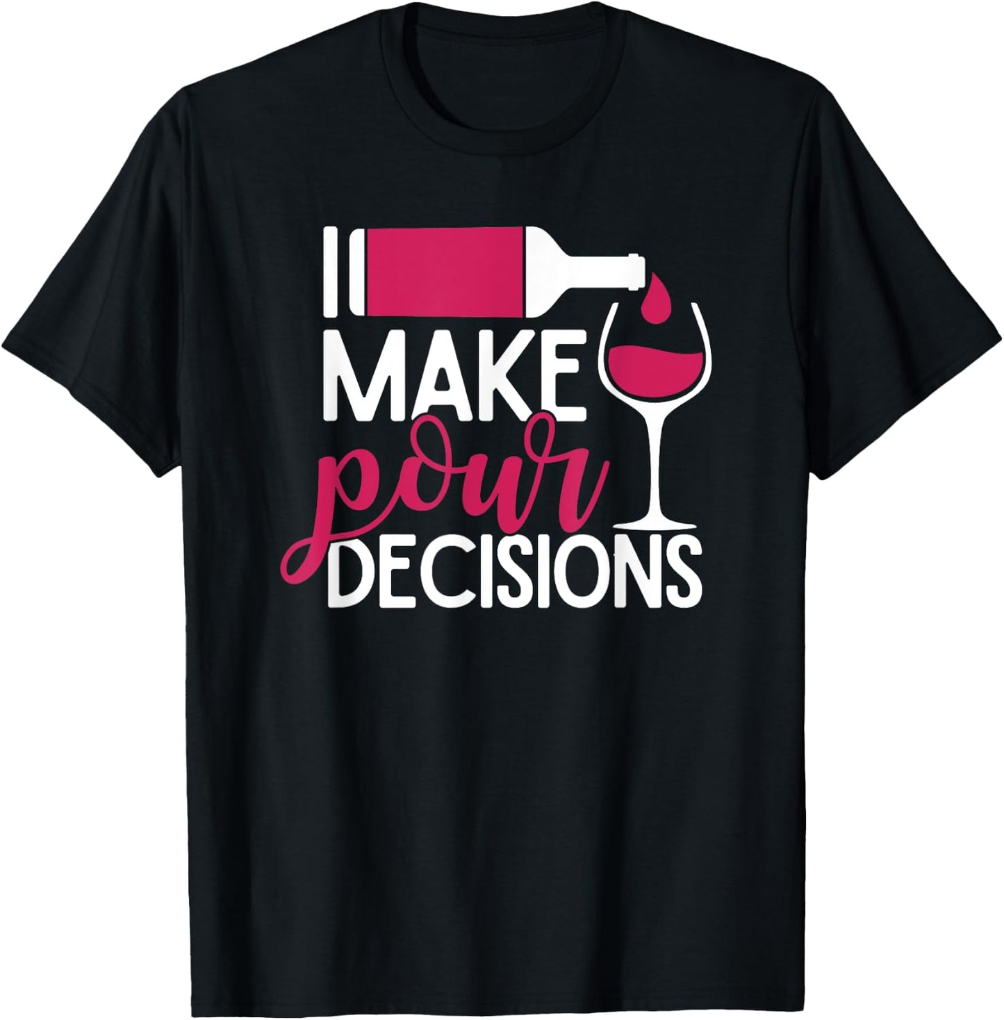 I Make Pour Decisions T-Shirt - T-Shirt | Black