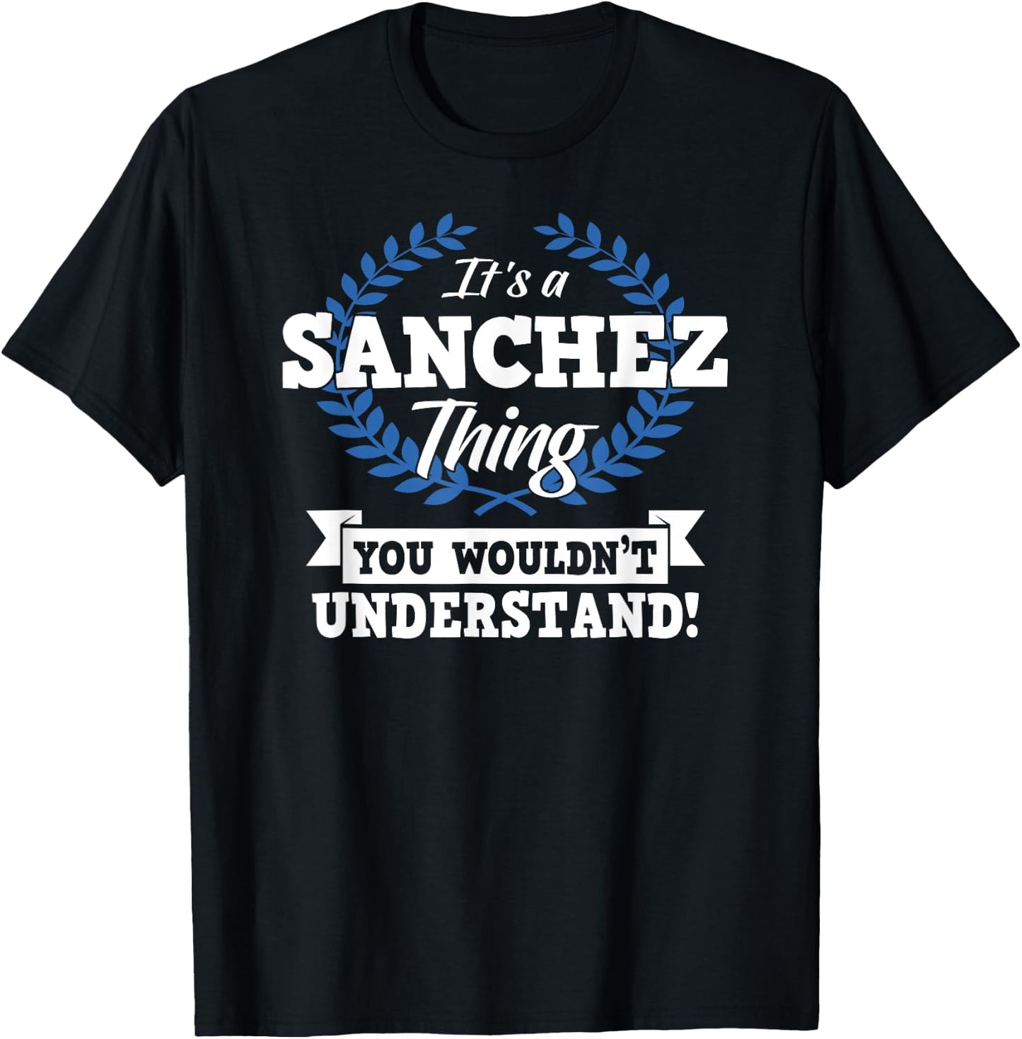 It's A Sanchez Thing You Wouldn't Understand Name T-Shirt - T-Shirt | Black