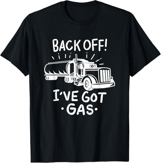 Back Off I've Got Gas Funny Trucker Tanker Driver Gift T-Shirt - T-Shirt | Black