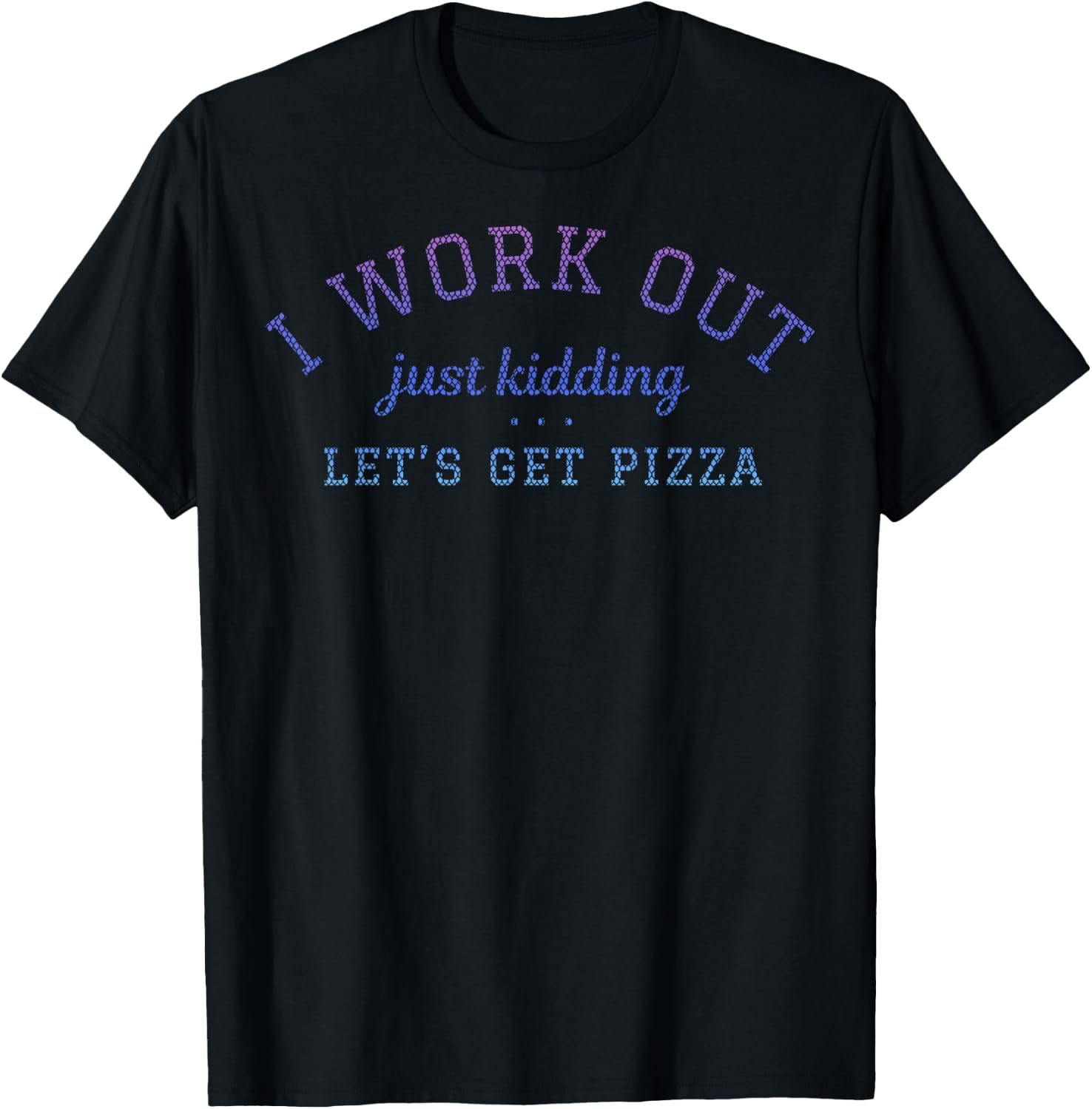 I Work Out Just Kidding Let's Get Pizza Ombre Mesh T-Shirt - T-Shirt | Black
