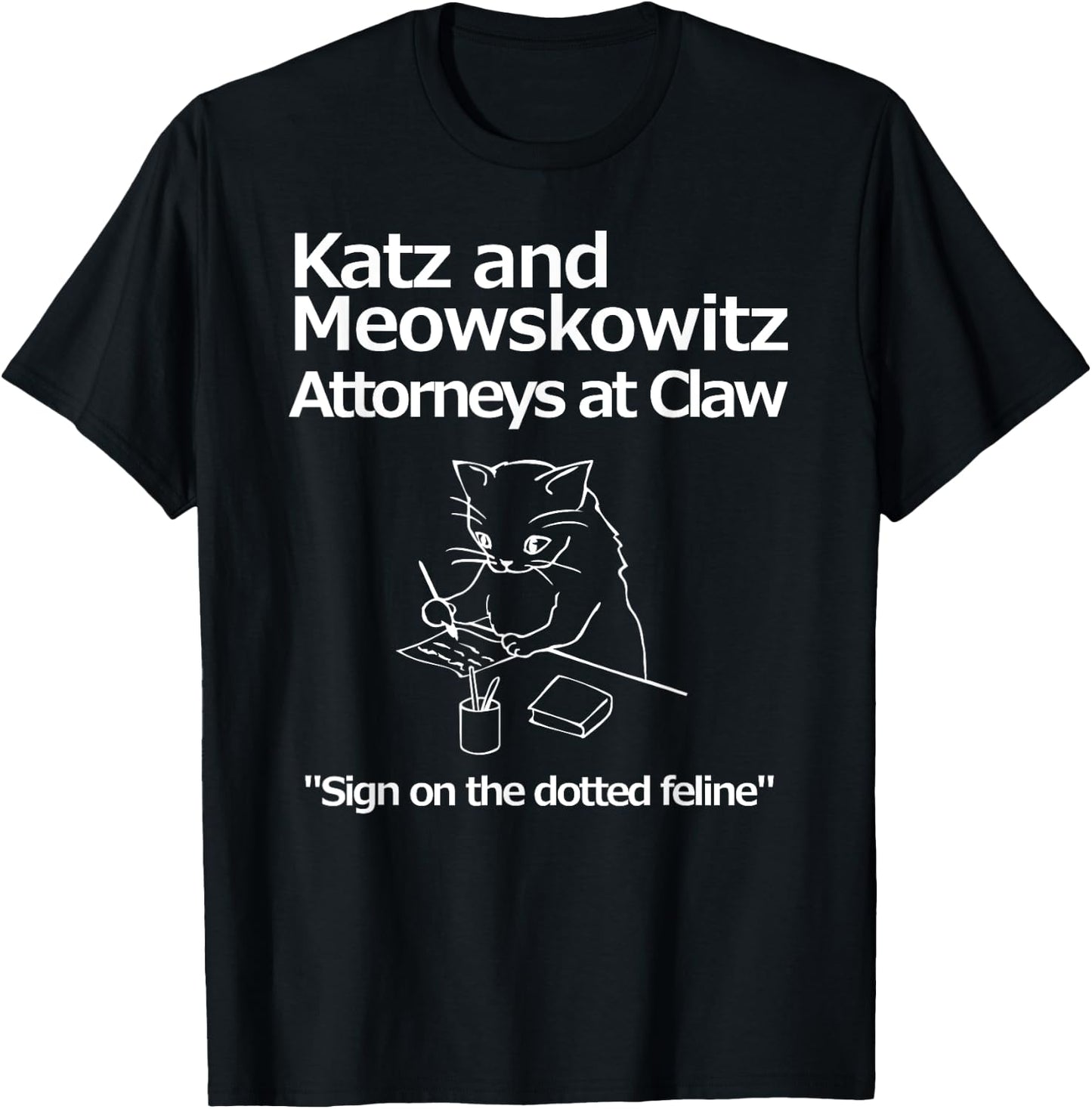 Funny Cat Lawyer Attorney Fake Law Firm Katz Meowskowitz Men Women Girls Kids T-Shirt - T-Shirt | Black