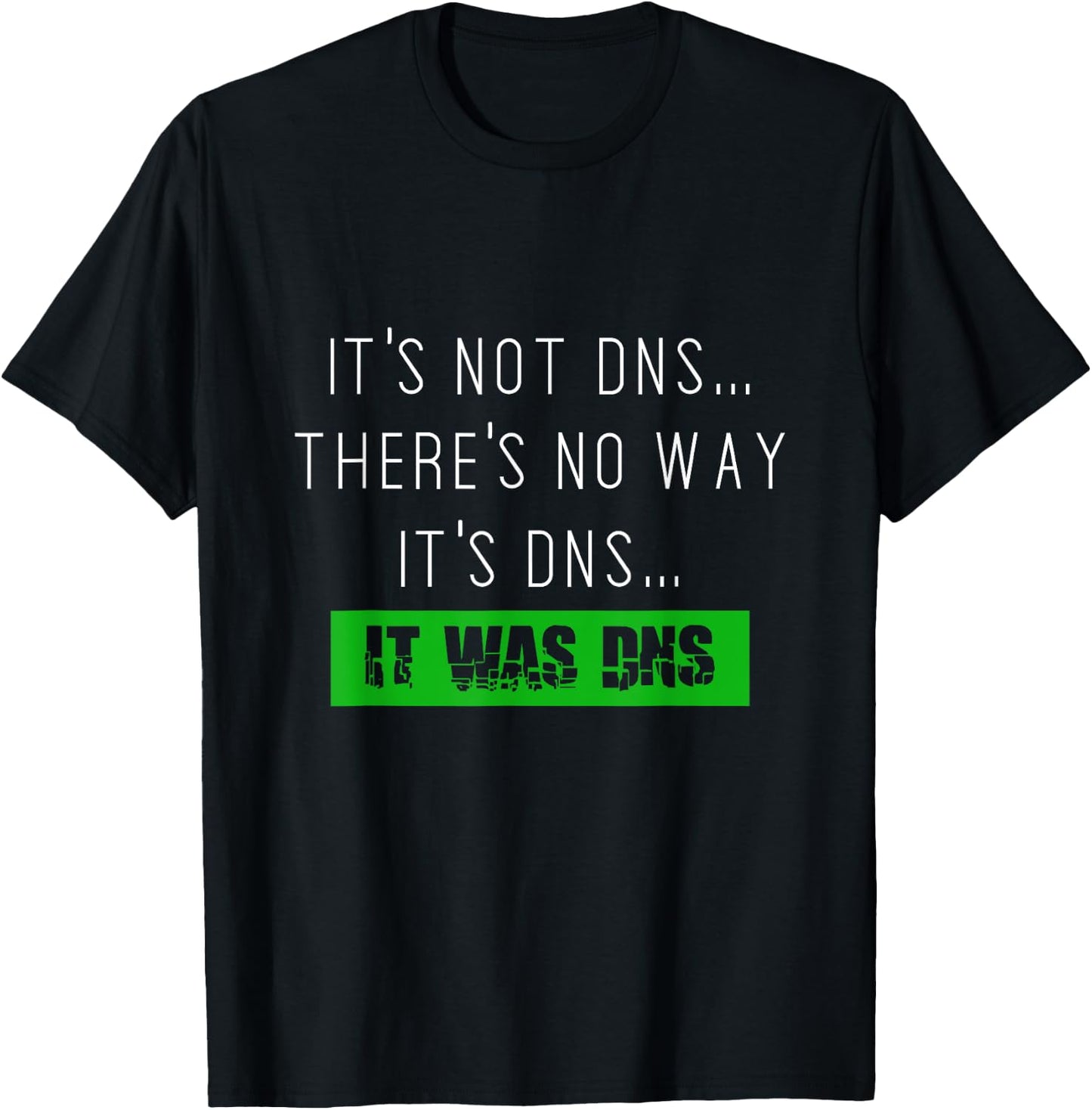 Always DNS sysadmin network administrator T-Shirt - T-Shirt | Black