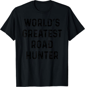 Funny Road Hunting Best Gift For Greatest Hunter T-Shirt - T-Shirt | Black