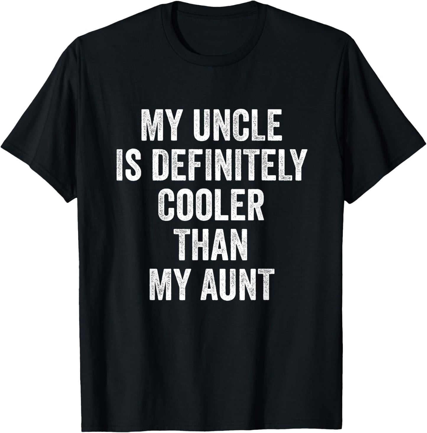 My Uncle Is Definitely Cooler Than My Aunt T-Shirt - T-Shirt | Black