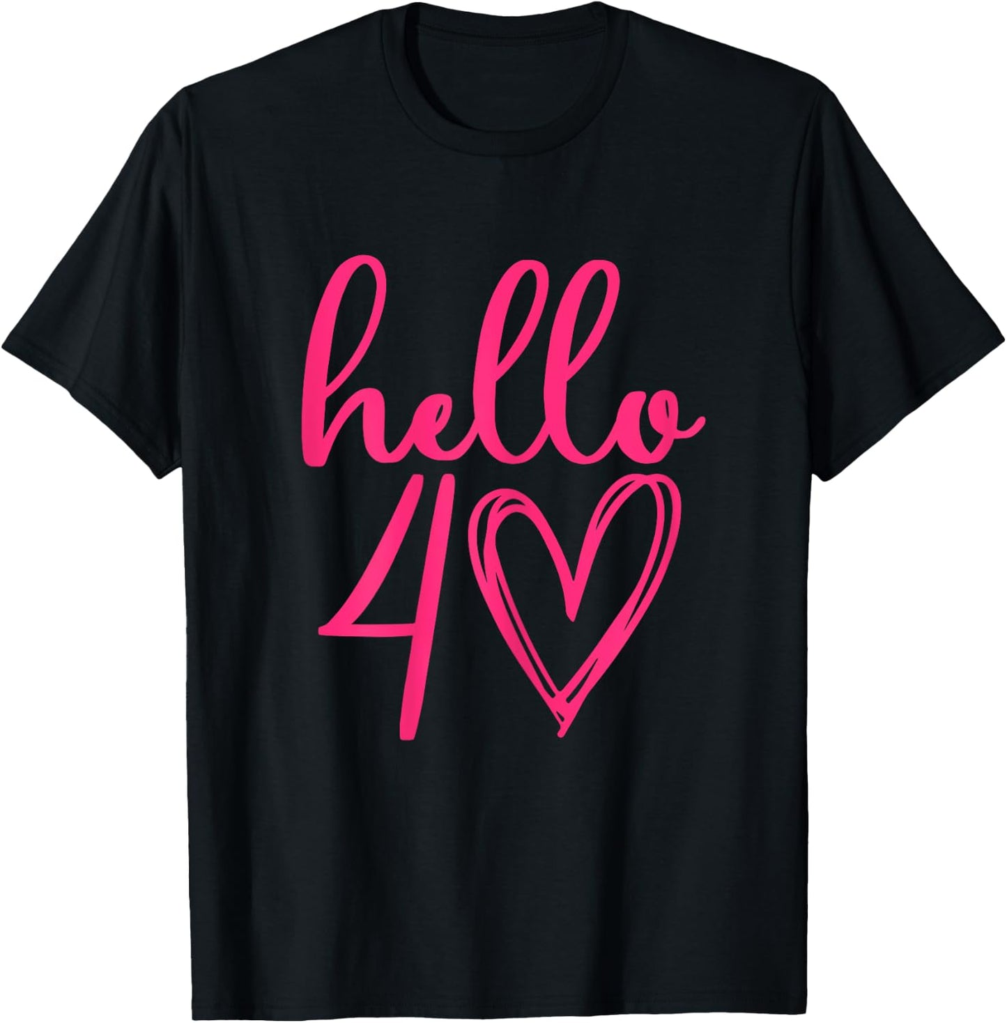 Hello Forty 40th Birthday Big Pink Heart T-Shirt - T-Shirt | Black