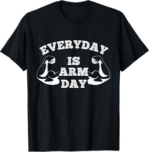 Everyday Is Arm Day Fitness Weightlifting T-Shirt - T-Shirt | Black