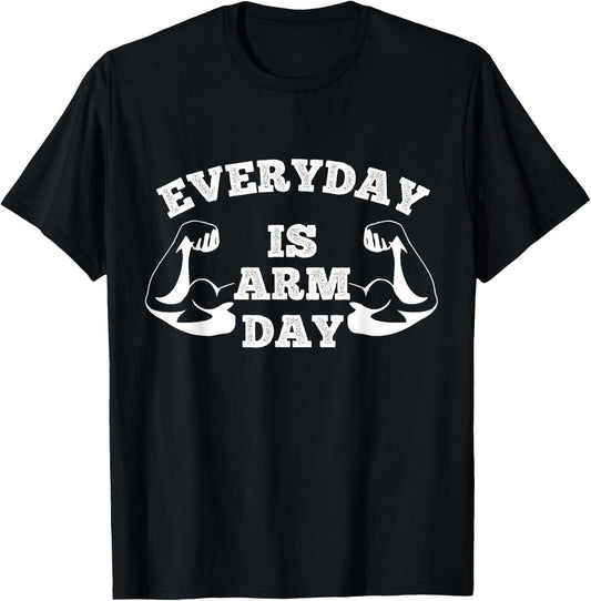 Everyday Is Arm Day Fitness Weightlifting T-Shirt - T-Shirt | Black