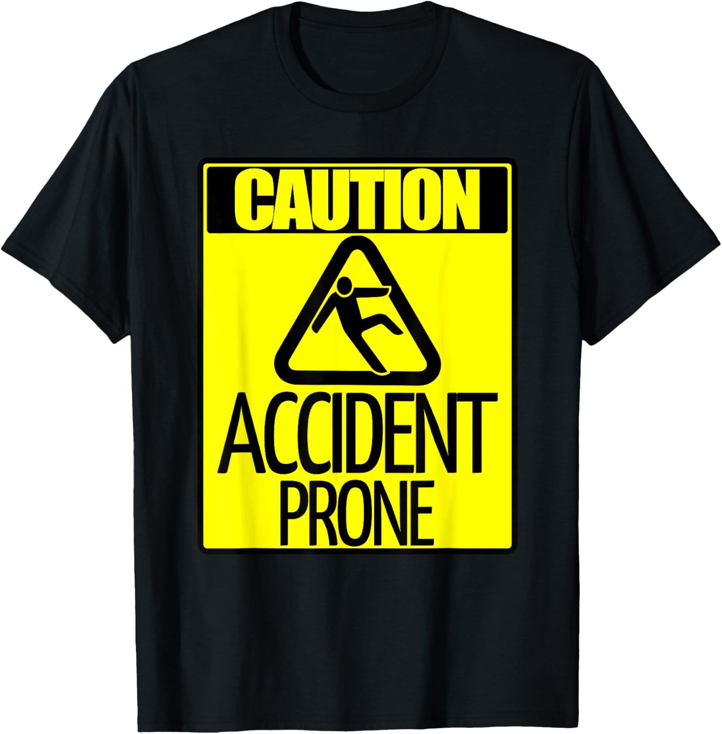 Caution Accident Prone Sign Funny Clumsy Person T Shirt T-Shirt - T-Shirt | Black
