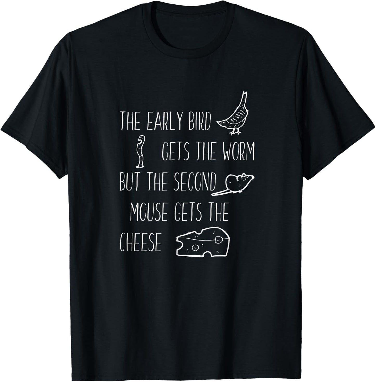 Early Bird Gets The Worm but the Second Mouse Cheese Shirt T-Shirt - T-Shirt | Black