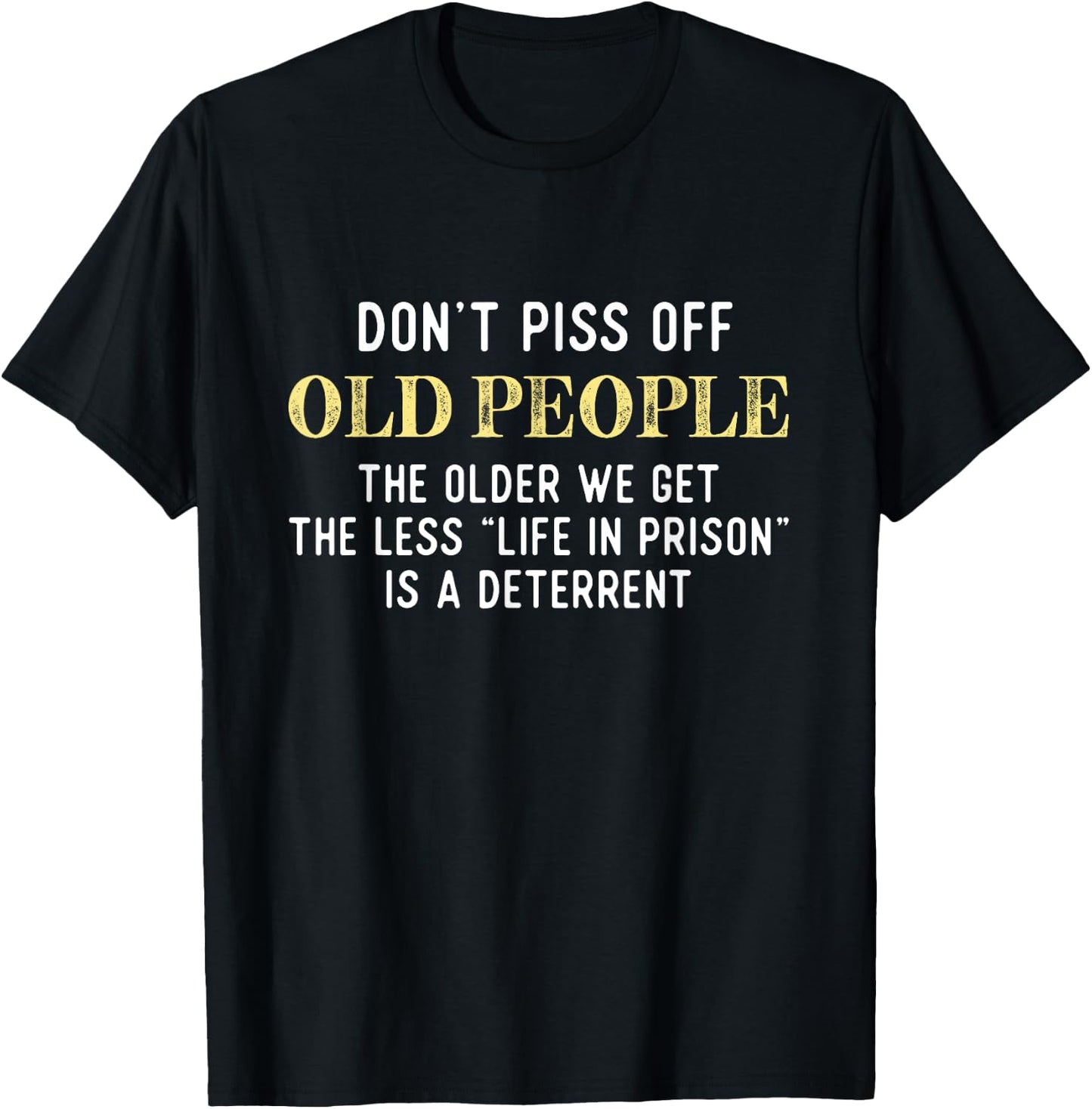 Funny Saying Don't Piss Off Old People Gift Women T-Shirt - T-Shirt | Black