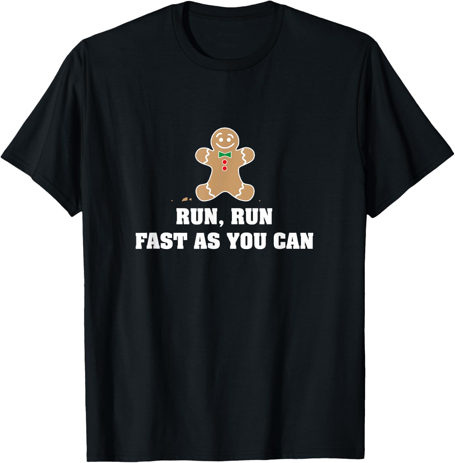 Funny Gingerbread Man Run Run Fast As You Can T-Shirt - T-Shirt | Black