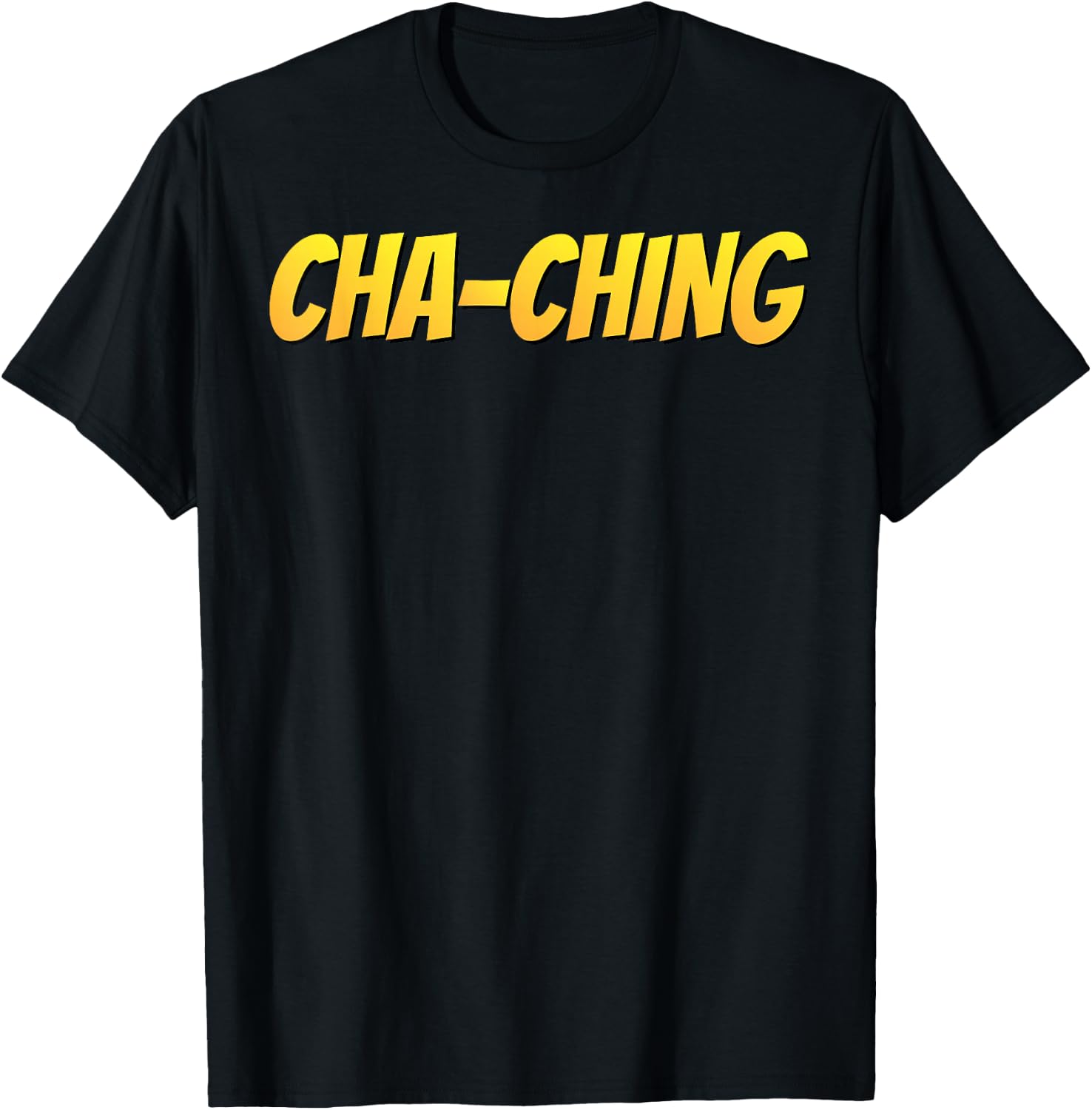 Cha-Ching T Shirt Money Sound Funny Gift T-Shirt - T-Shirt | Black