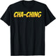 Cha-Ching T Shirt Money Sound Funny Gift T-Shirt - T-Shirt | Black