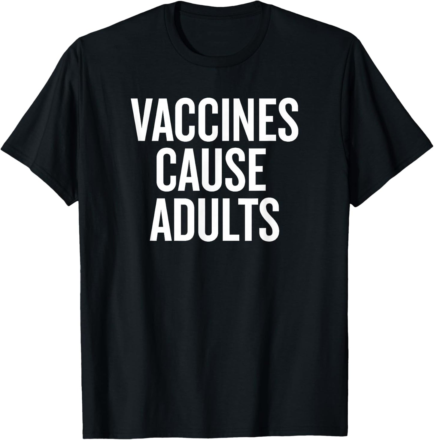 Vaccines Cause Adults Funny Medical Humor T-Shirt - T-Shirt | Black