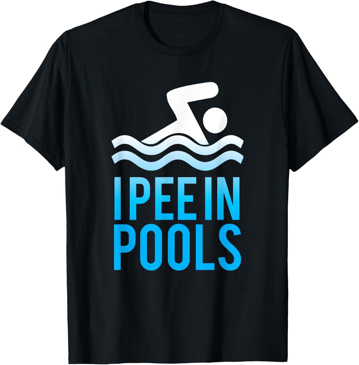 I Pee in Pools T -Shirt, Funny Pool Swimming Shirts T-Shirt - T-Shirt | Black