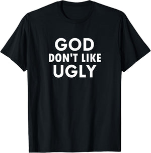 Funny, God Don't Like Ugly, Joke Sarcastic Family T-Shirt - T-Shirt | Black