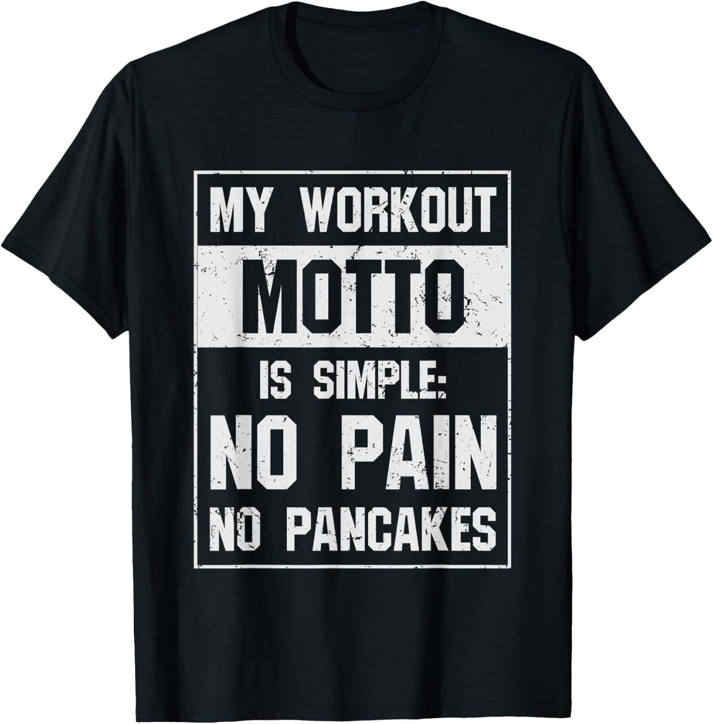 Funny Pancake T Shirt- My Workout Motto Is Simple No Pain T-Shirt - T-Shirt | Black