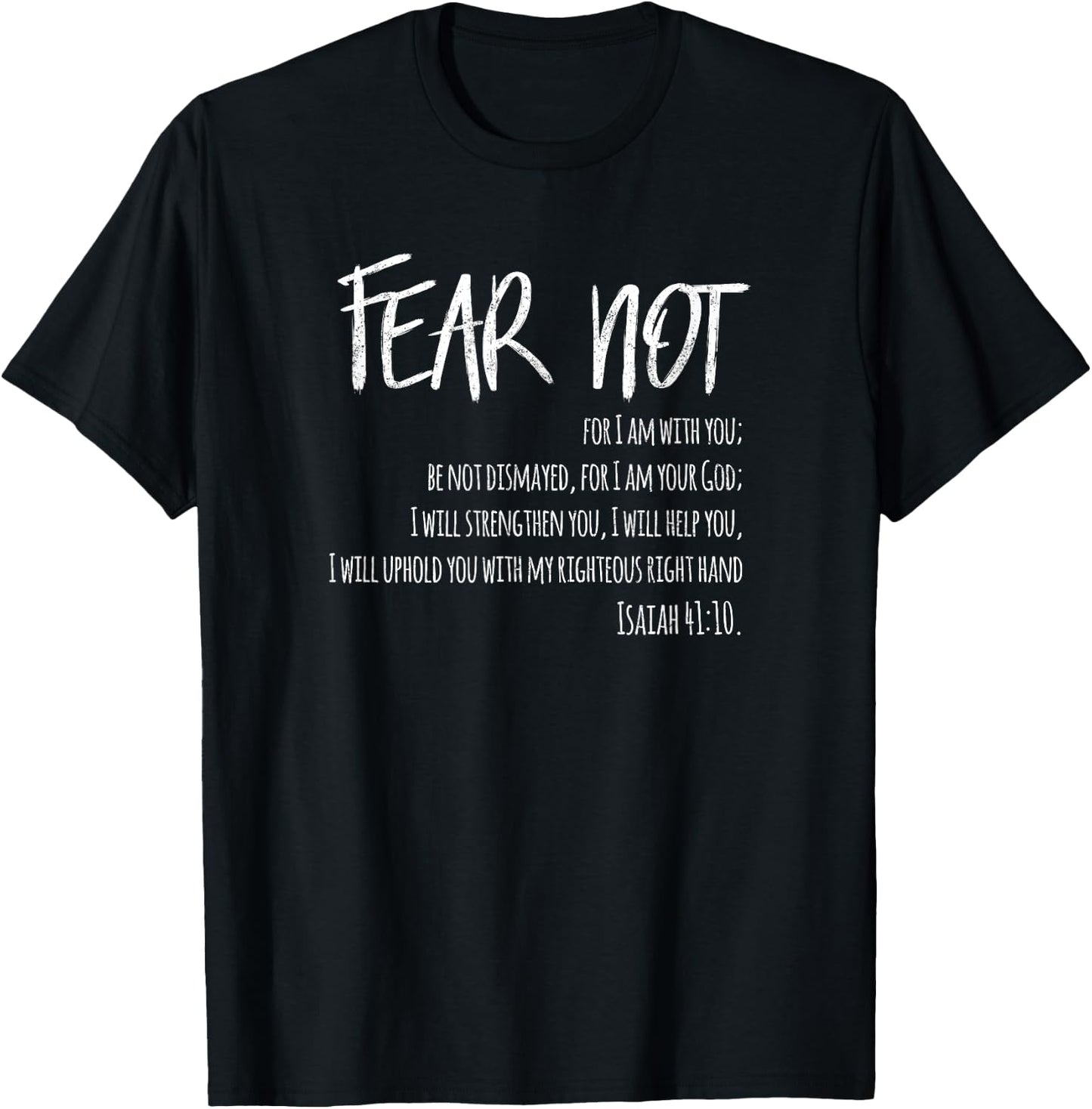 Fear Not Isaiah 41:10 for Christian Men & Women T-Shirt - T-Shirt | Black
