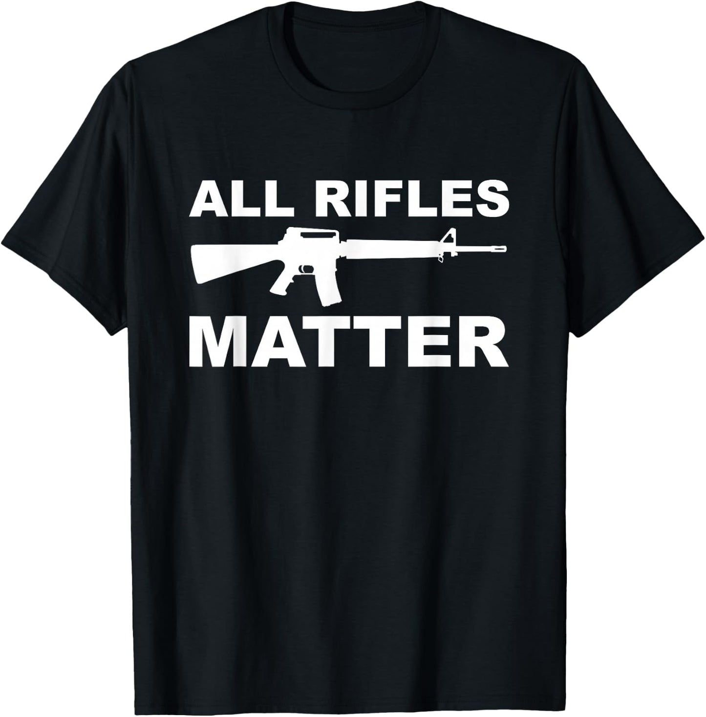All Rifles Matter T-Shirt - T-Shirt | Black