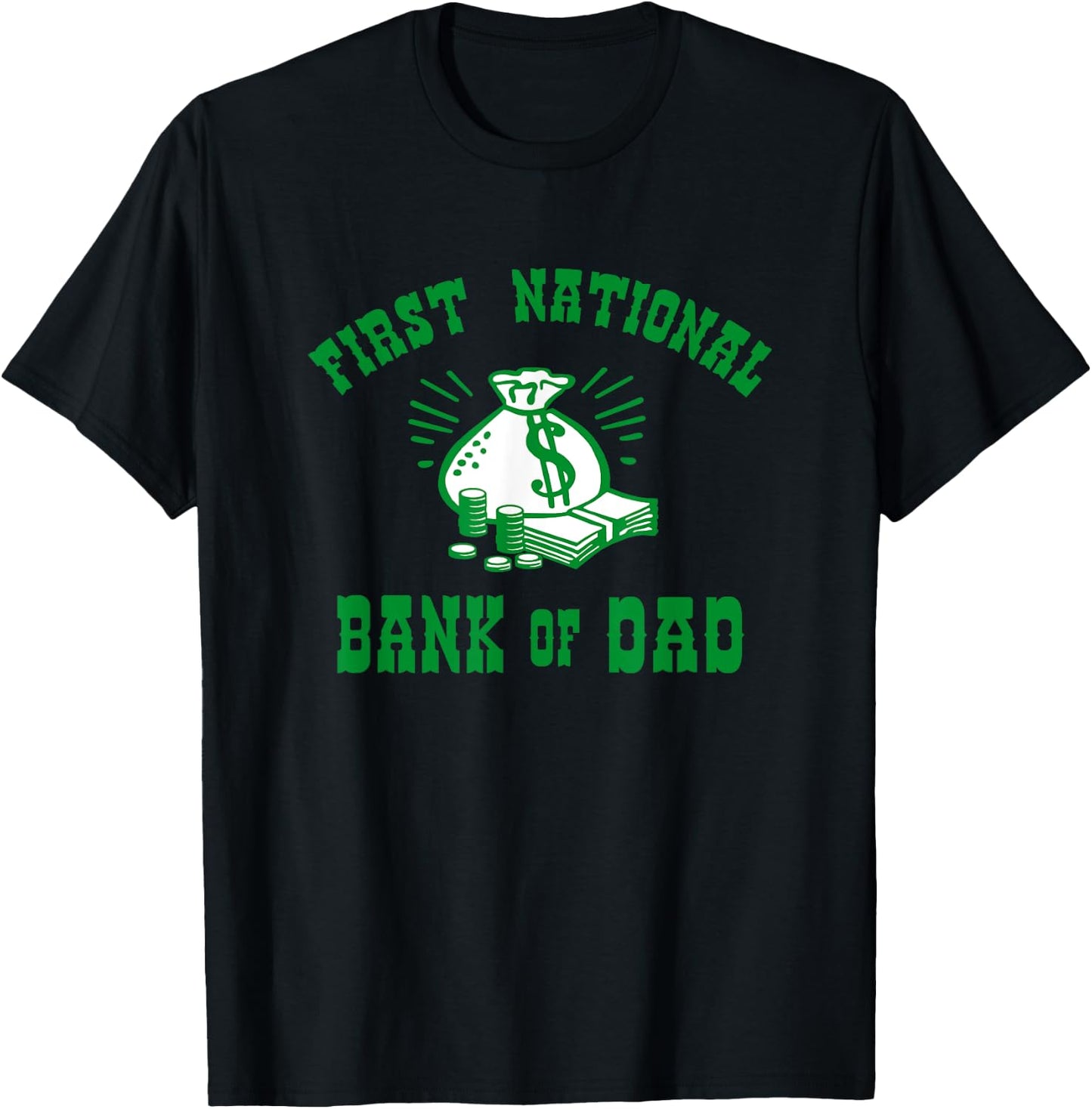 First National Bank of Dad T-Shirt - T-Shirt | Black