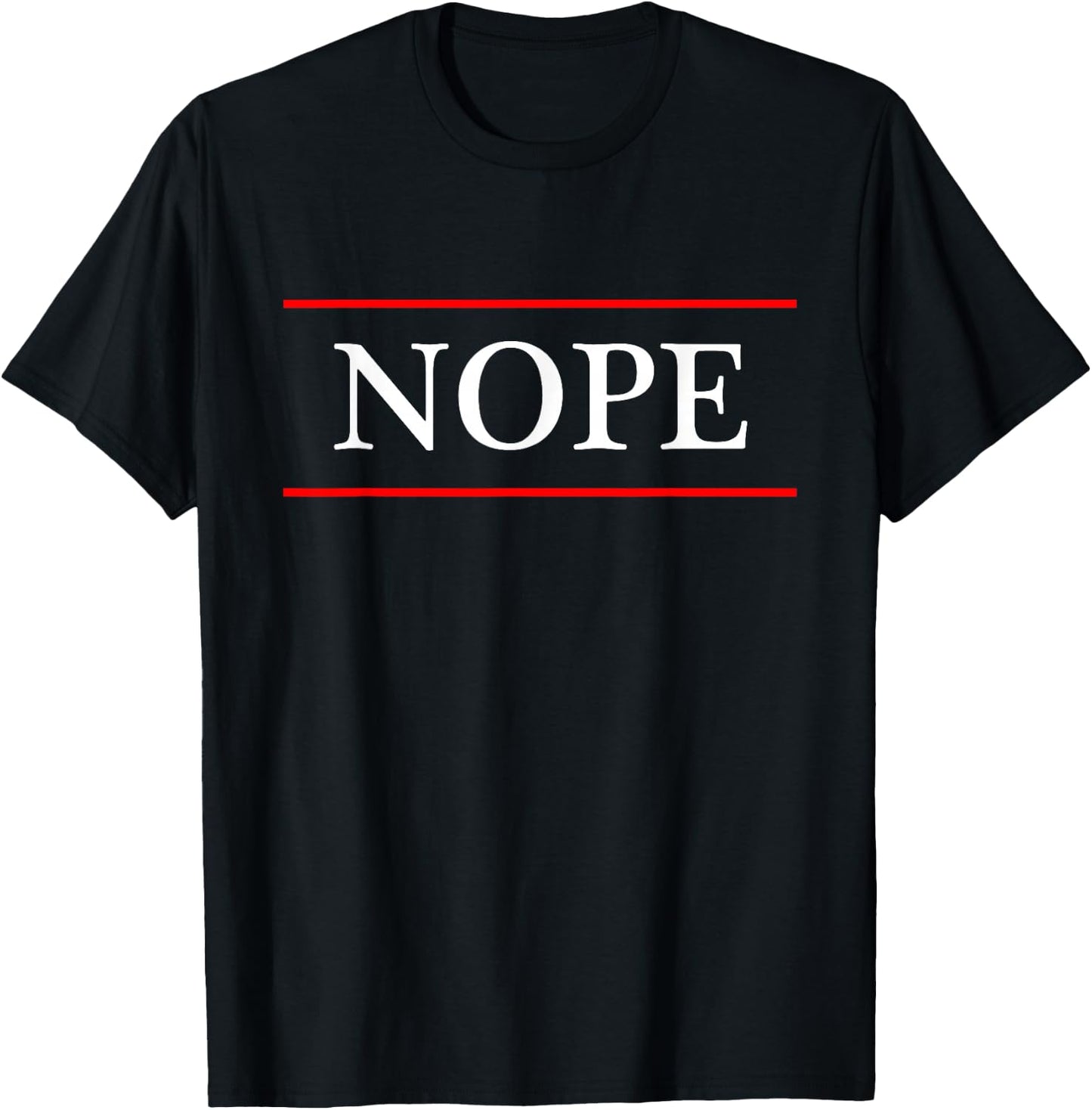 that Says the word - NOPE - on it | Gift T-Shirt - T-Shirt | Black