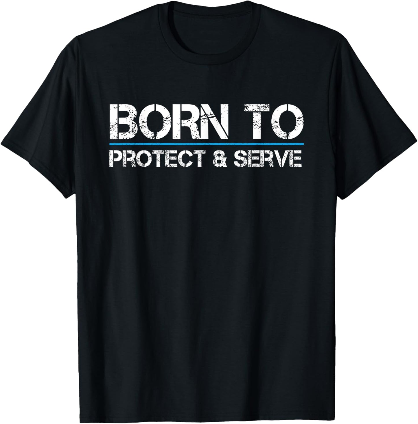 Born To Protect and Serve Blue Thin Line Law Enforcement T-Shirt - T-Shirt | Black