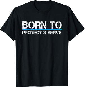 Born To Protect and Serve Blue Thin Line Law Enforcement T-Shirt - T-Shirt | Black