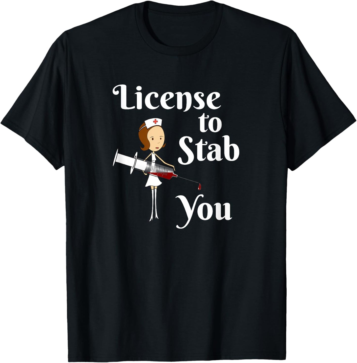 License to Stab You - Student Nurse Graduation Gift T-Shirt - T-Shirt | Black