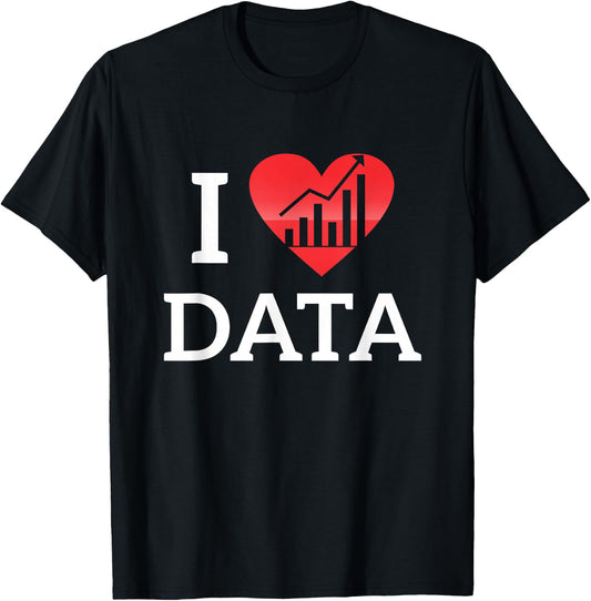 I Love Data Data Research Database Builder shirt T-Shirt - T-Shirt | Black